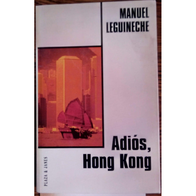 Adios, Hong Kong. Manuel Leguineche, Plaza&janes Ed., 1997