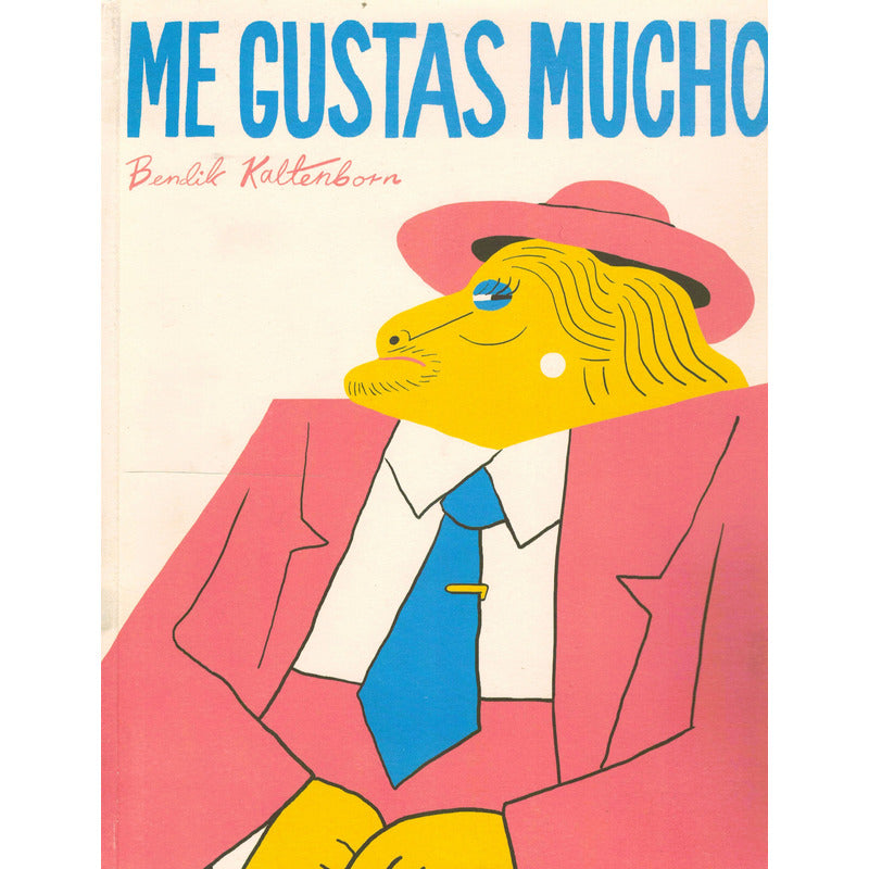 Me Gustas Mucho. Kaltenborn, Fulgencio Pimentel2015ilustrado