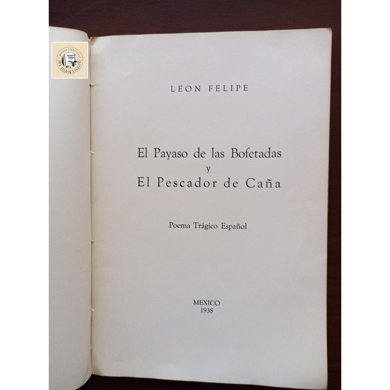 El Payaso De Las Bofetadas... Leon Felipe, Mexico 1938 (1a)