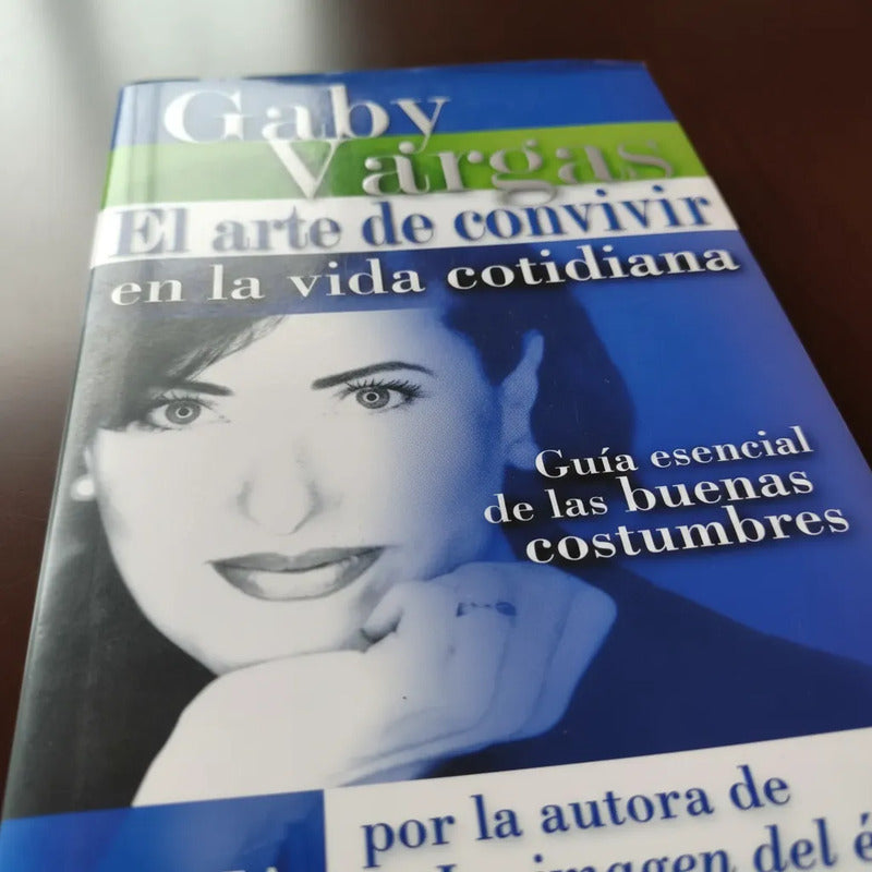 El Arte De Convivir En La Vida Cotidiana. Gaby Vargas