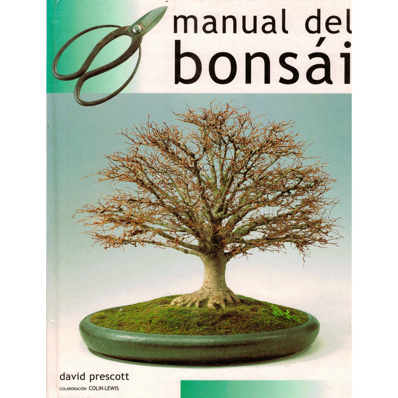 Manual Del Bonsai. David Prescott, Blume 2002
