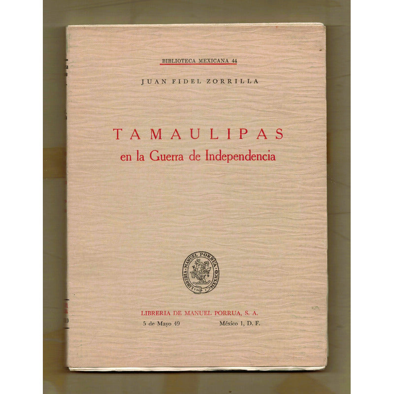 Tamaulipas En La Guerra De Independencia. Zorrilla 1972 (1a)