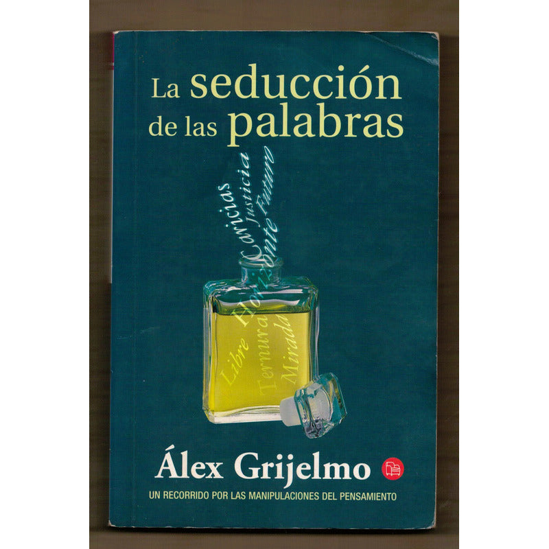 La Seduccion De Las Palabras. Alex Grijelmo, Mexico 2000