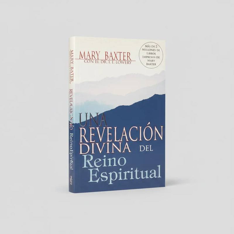 Una Revelación Divina Del Reino Espiritual. Mary Baxter