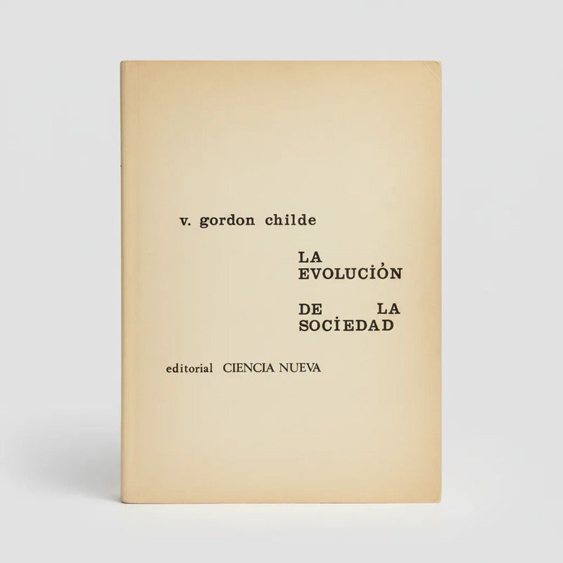 La Evolución De La Sociedad. Gordon Childe
