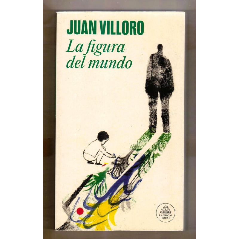 La Figura Del Mundo. Juan Villoro, Mexico 2023