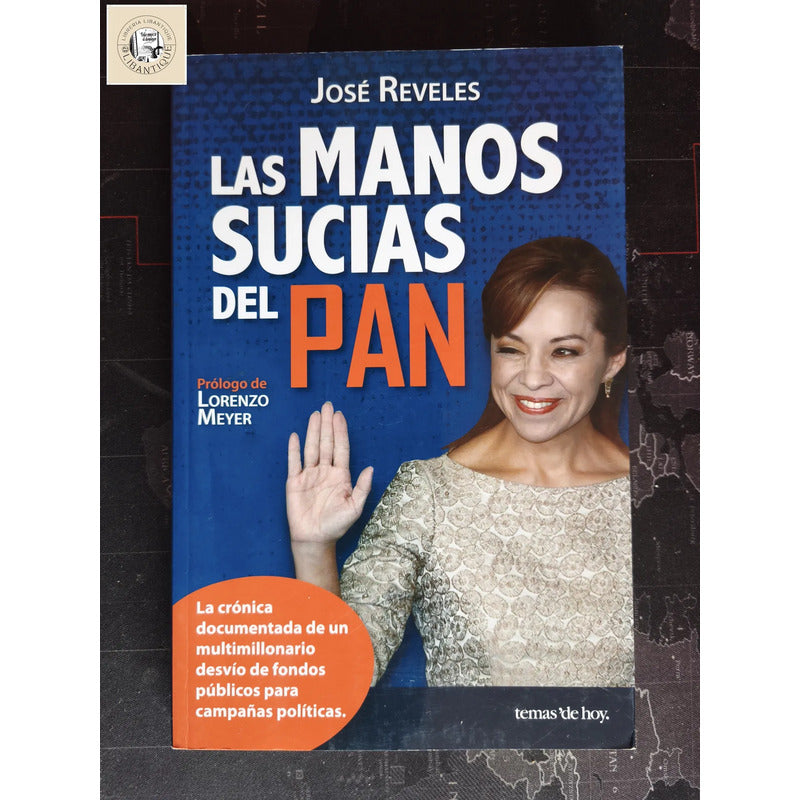 Las Manos Sucias Del P A N Jose Reveles Calderonato