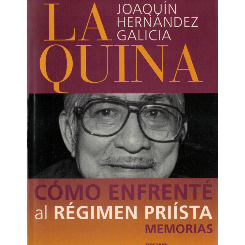 La Quina, Como Enfrente Al P R I, Memorias.