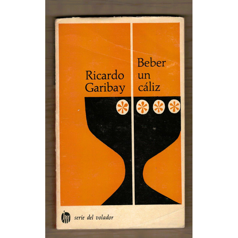 Beber Un Caliz. Ricardo Garibay, Serie Del Volador (1a)