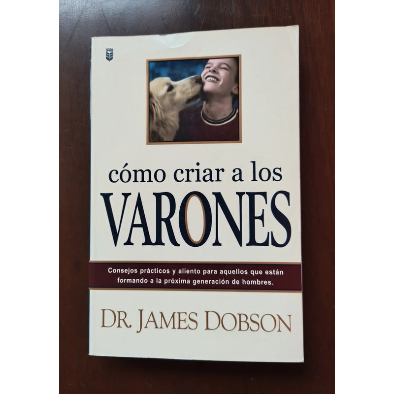 Cómo Criar A Los Varones. Consejos Practicos