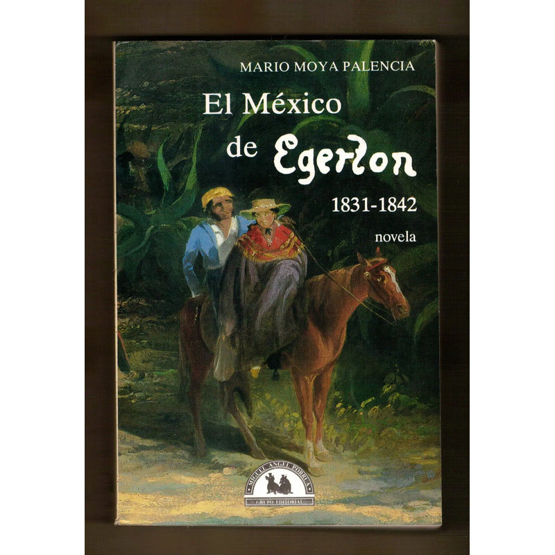 El Mexico De Egerton 1831-42. Moya Palencia Mexico 1994