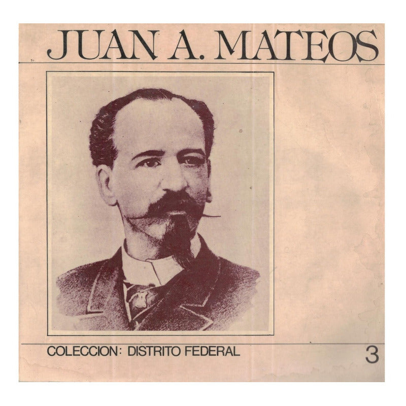 Juan A Mateos [periodista_liberal]. Barragan, Mexico 1983