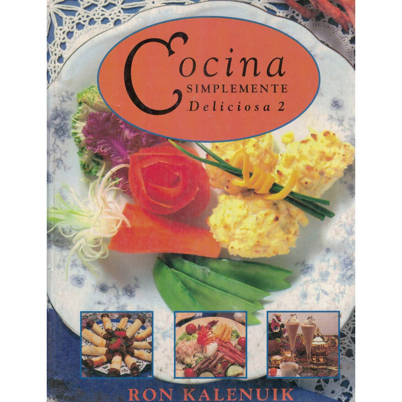 Cocina Simplemente Deliciosa #2. Kalenuik, U S A 1994