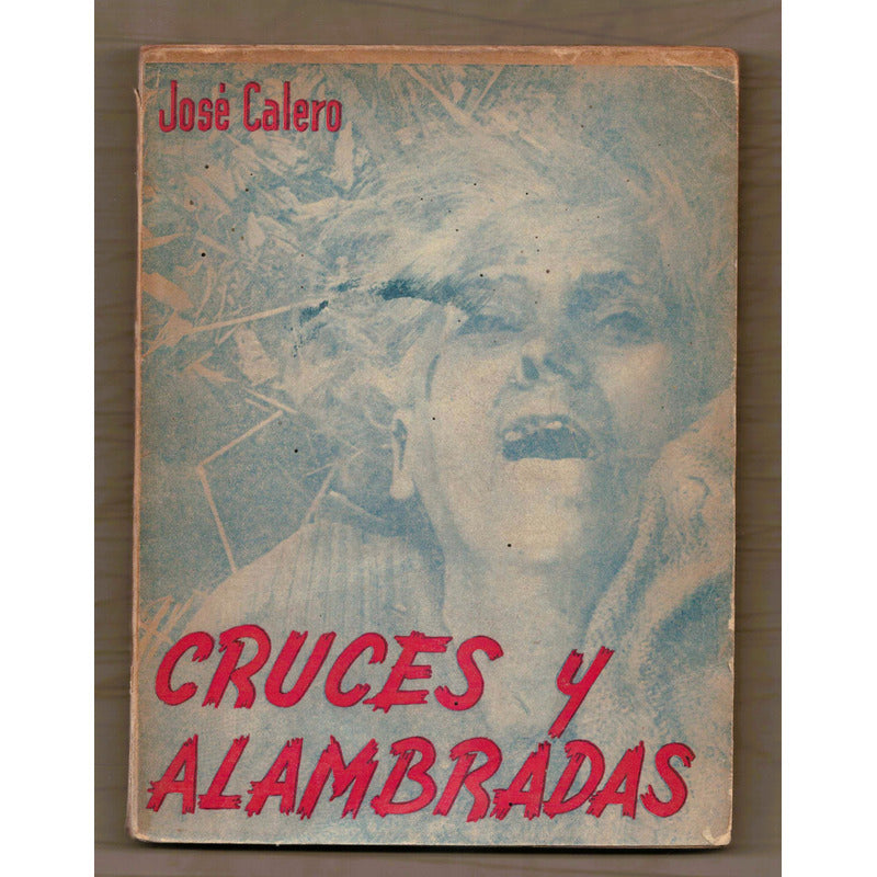 Cruces Y Alambradas. Jose Calero, Mexico 1942 (autografo)