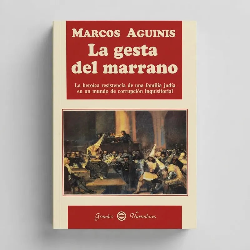 La Gesta Del Marrano Marco Aguinis Los Maldonado Da Silva
