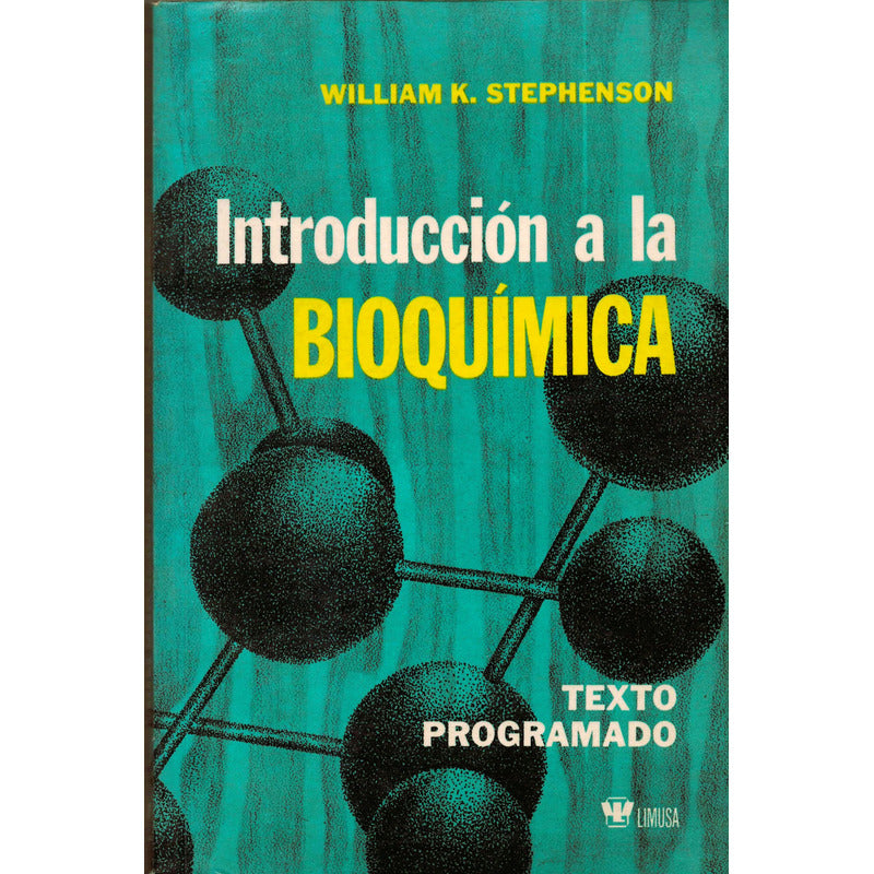 Introduccion A La Bioquimica. Stephenson, Mexico 1981