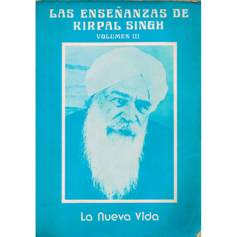 Enseñanzas De Kirpal Singh -vol 3-.  La Nueva Vida , 1984