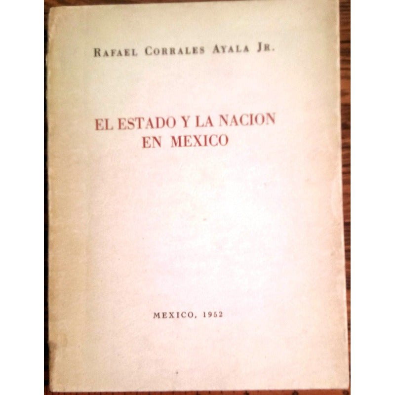 Estado Y Nacion En Mexico. Corrales Ayala, Mexico 1952