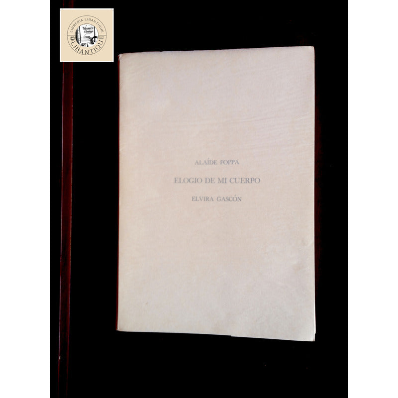 Elogio De Mi Cuerpo. Alaide Foppa, Elvira Gascon (autografo)