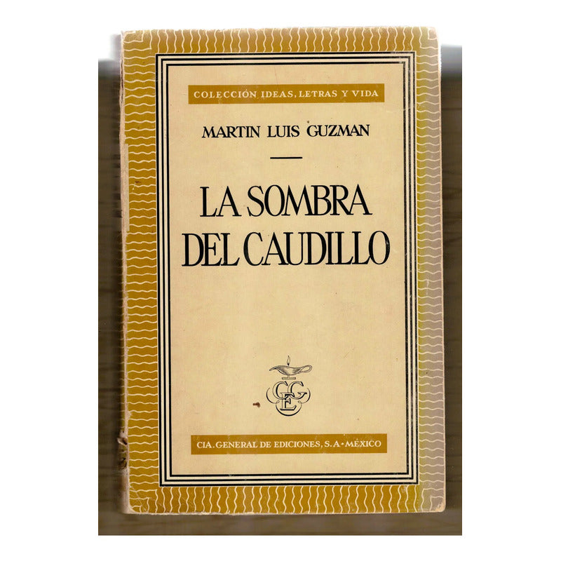 La Sombra Del Caudillo. Martin Luis Guzman, Mexico 1960
