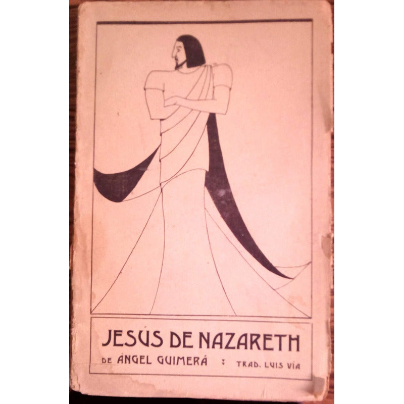 Jesus De Nazareth. Angel Guimera, 1909 (teatro)