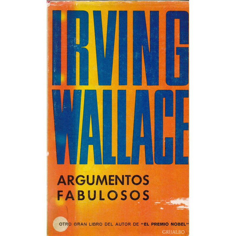 Argumentos Fabulosos. Irving Wallace, España 1966