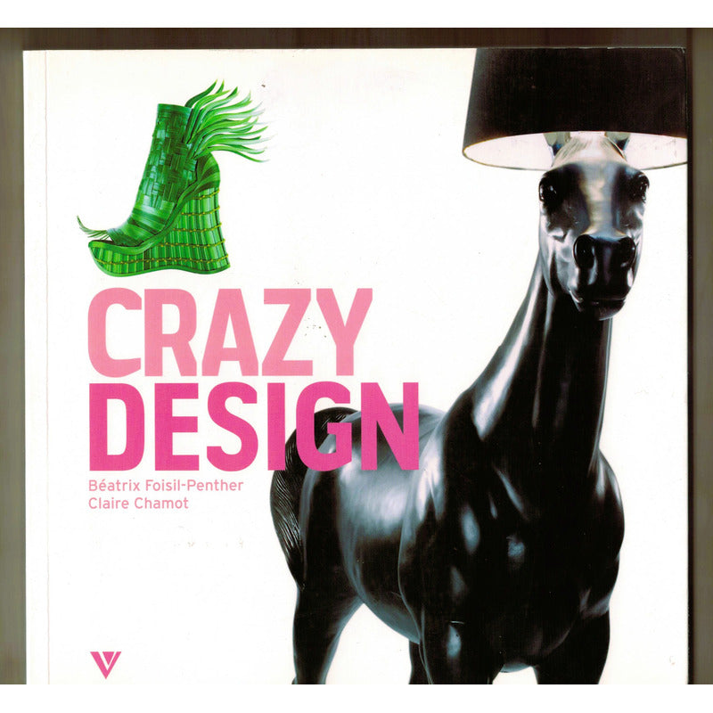 Crazy Desing. Beatrix Foisil- Penther, U S 2010