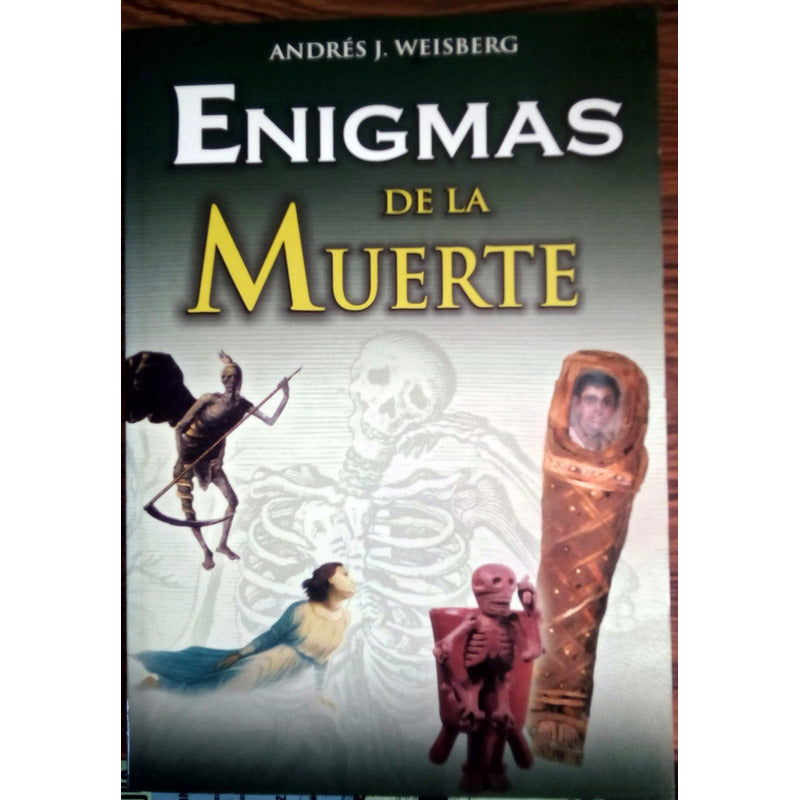 Enigmas De La Muerte. A J Weisberg, Tomo Ed., Mexico 2004