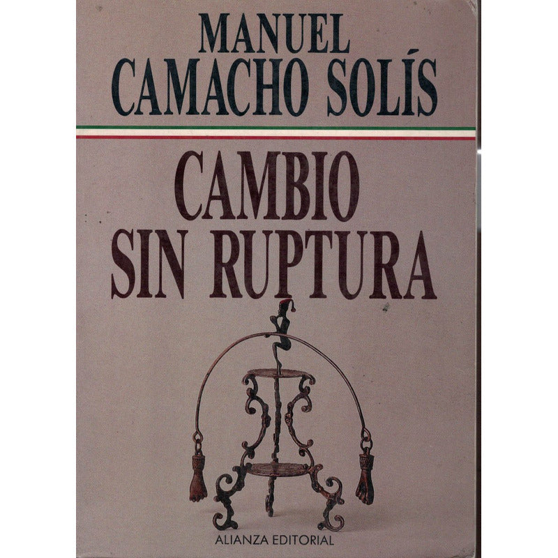 Cambio Sin Ruptura. Manuel Camacho Solis, 1994 (1a)