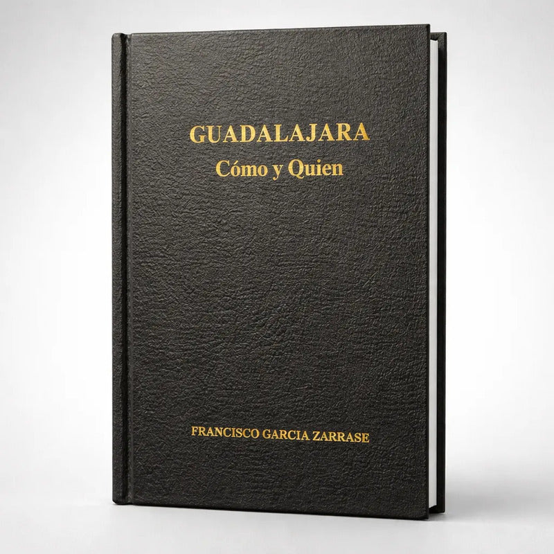 Guadalajara: Como Y Quien. Francisco Garcia Zarrabe