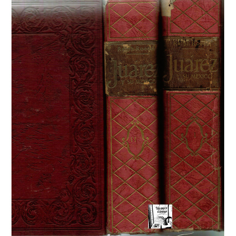 Juarez Y Su Mexico. (2vol) Ralph Roeder, Mexico 1958