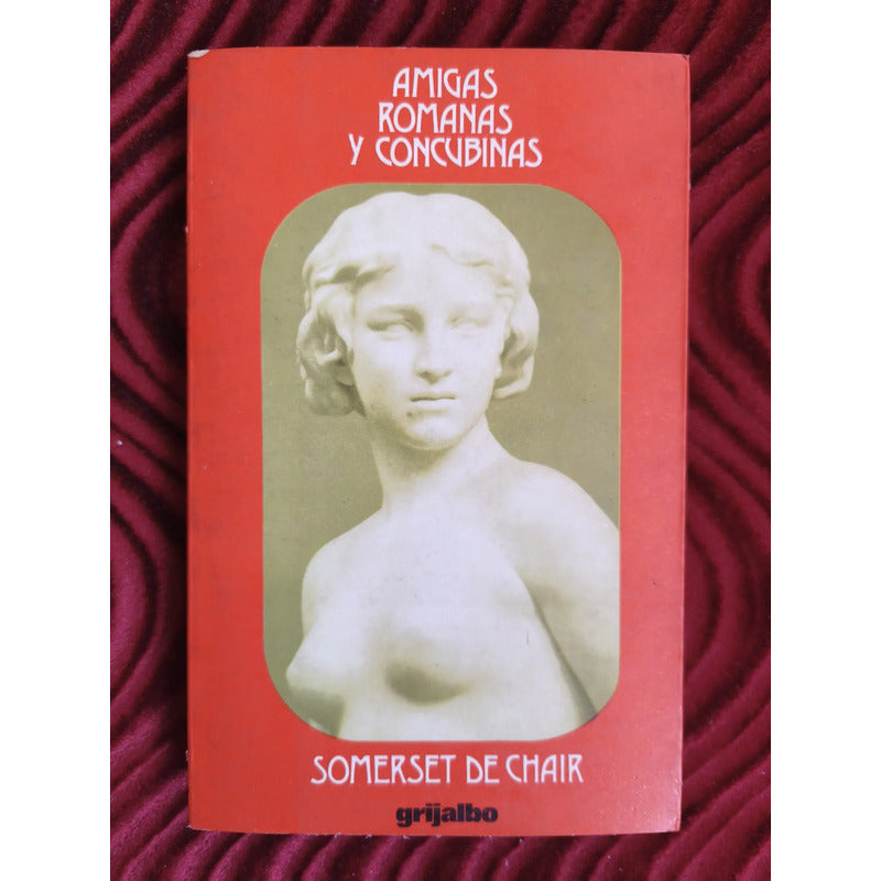 Amigas Romanas Y Concubinas Somerset De Chair
