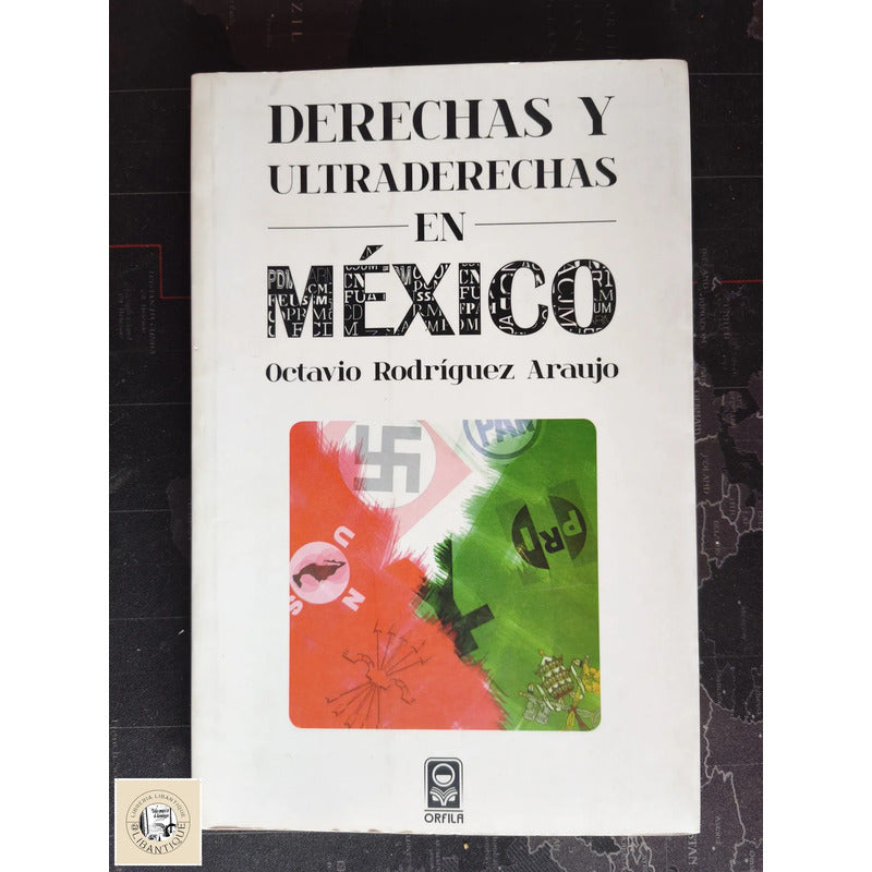 Derechas Y Ultraderechas Mexico Rodriguez Araujo Cronologia