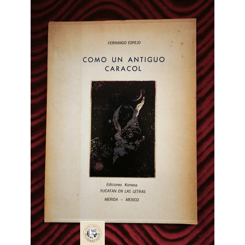 Como Un Antiguo Caracol Fernando Espejo Yucatan