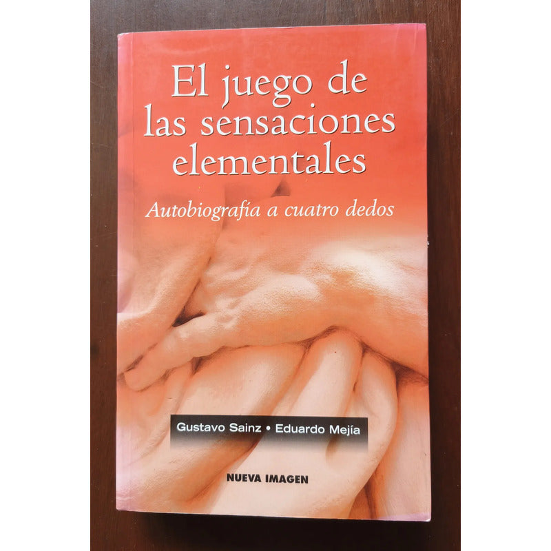 El Juego De Las Sensaciones Elementales. Gustavo Sainz (1a)