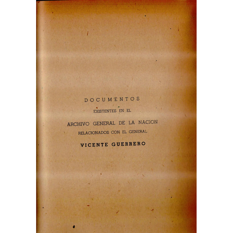 Vicente Guerrero Coleccion Documentos Ramirez Fentanes 1955