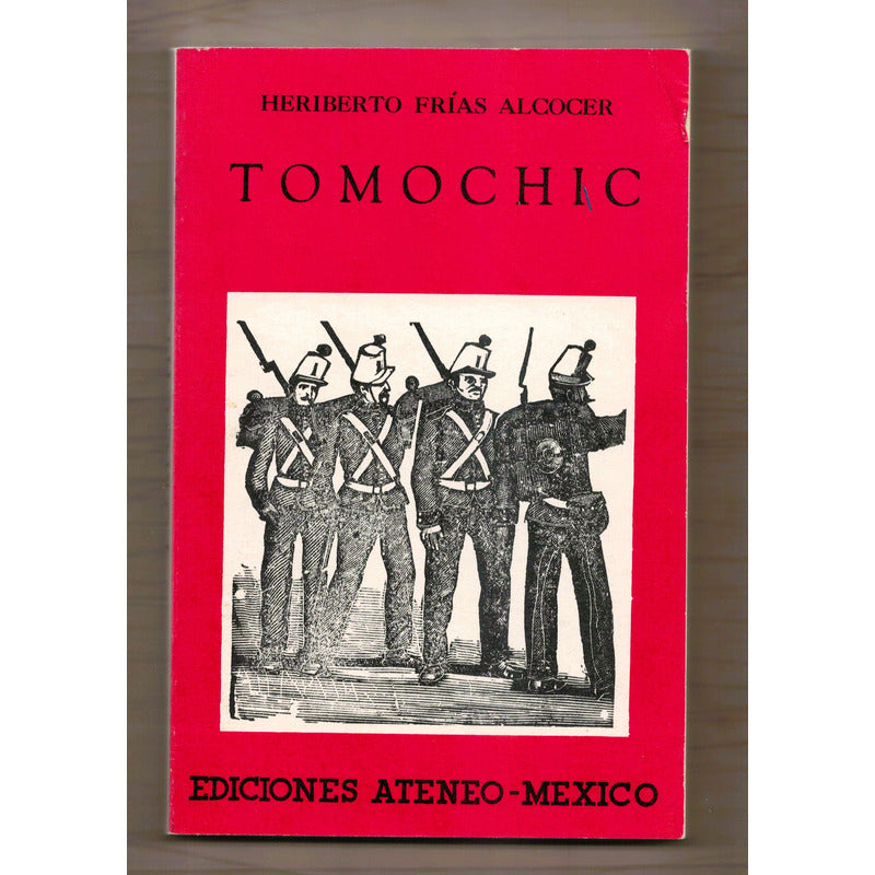 Tomochic. Heriberto Frias, Mexico 1987