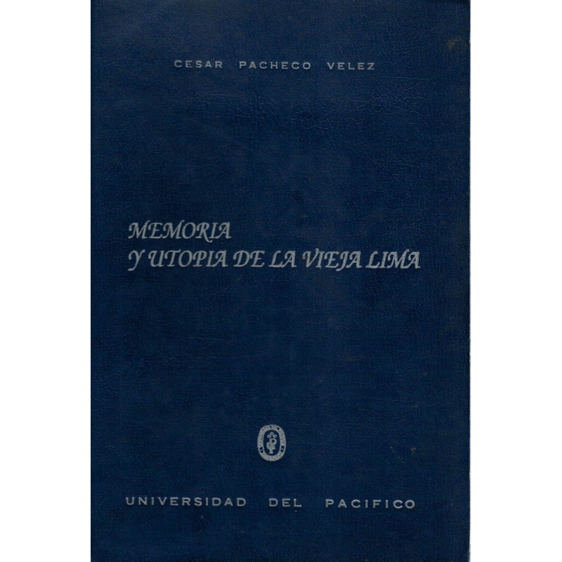 Memoria_y_utopia_de La Vieja Lima, Peru. Pacheco V., 1985