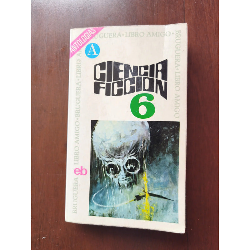 Ciencia Ficcion 6  (tecnologia O Humanismo) 1974