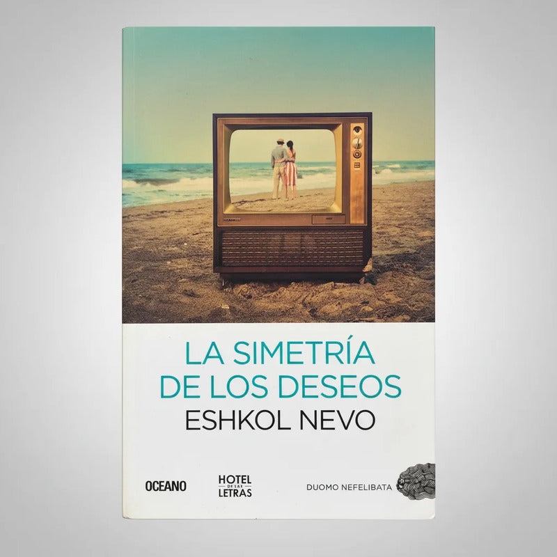 La Simetria De Los Deseos. Eshkol Nevo