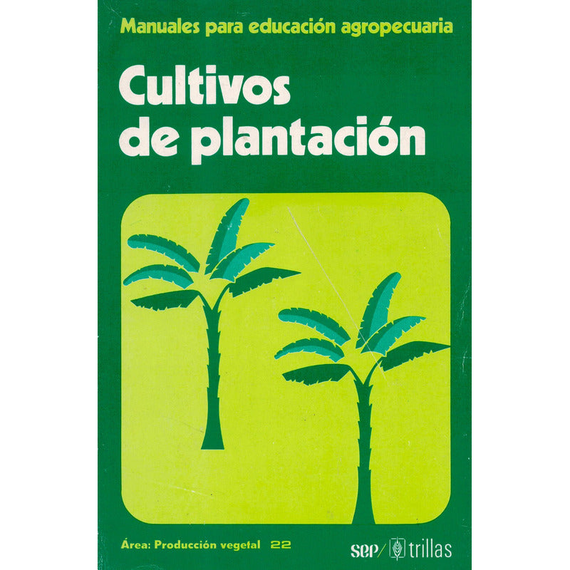 Cultivos De Plantacion -manuales Agropecuarios-. Mexico 1989