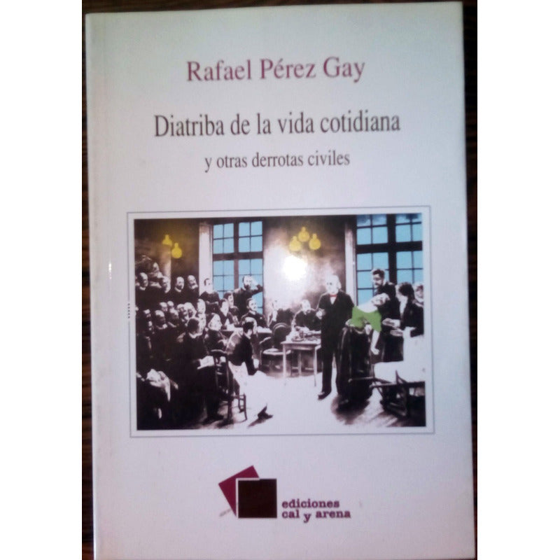 Diatriba De La Vida Cotidiana, Perez Gay, 2001