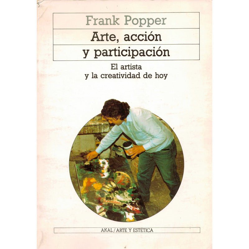 Arte, Accion Y Participacion. Frank Popper, España 1989
