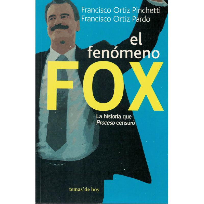 Fenomeno  Fox . Francisco Ortiz Pinchetti, Mexico 2001