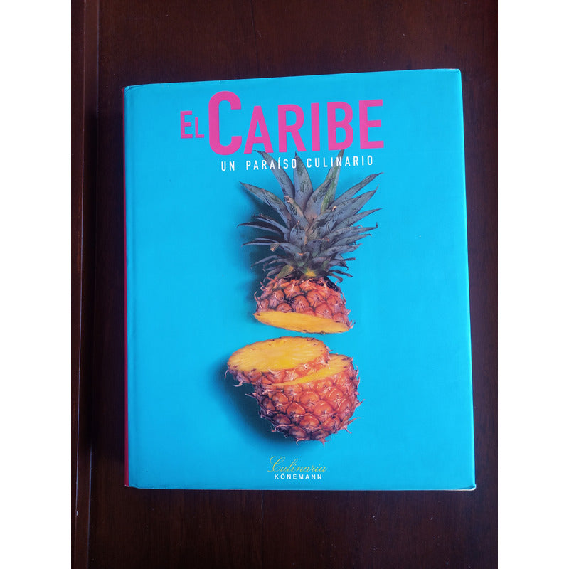 El Caribe, Paraiso Culinario. Konemann Ed. Italia 1999