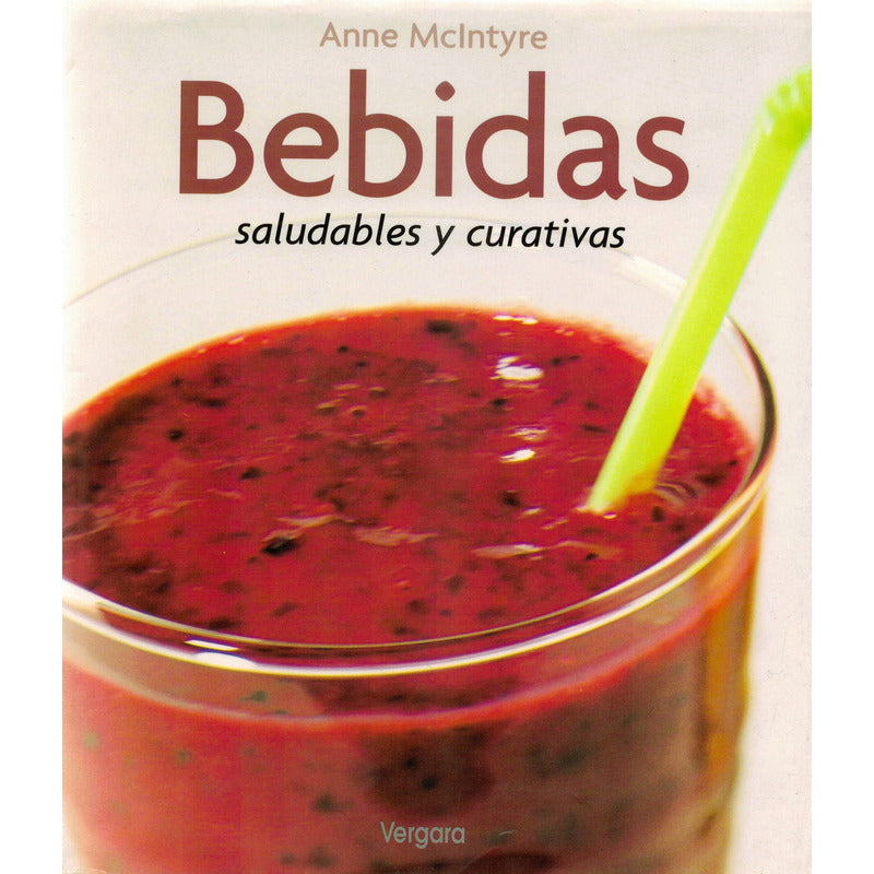 Bebidas Saludables Y Curativas. A Mc Intyre, Argentina 2000
