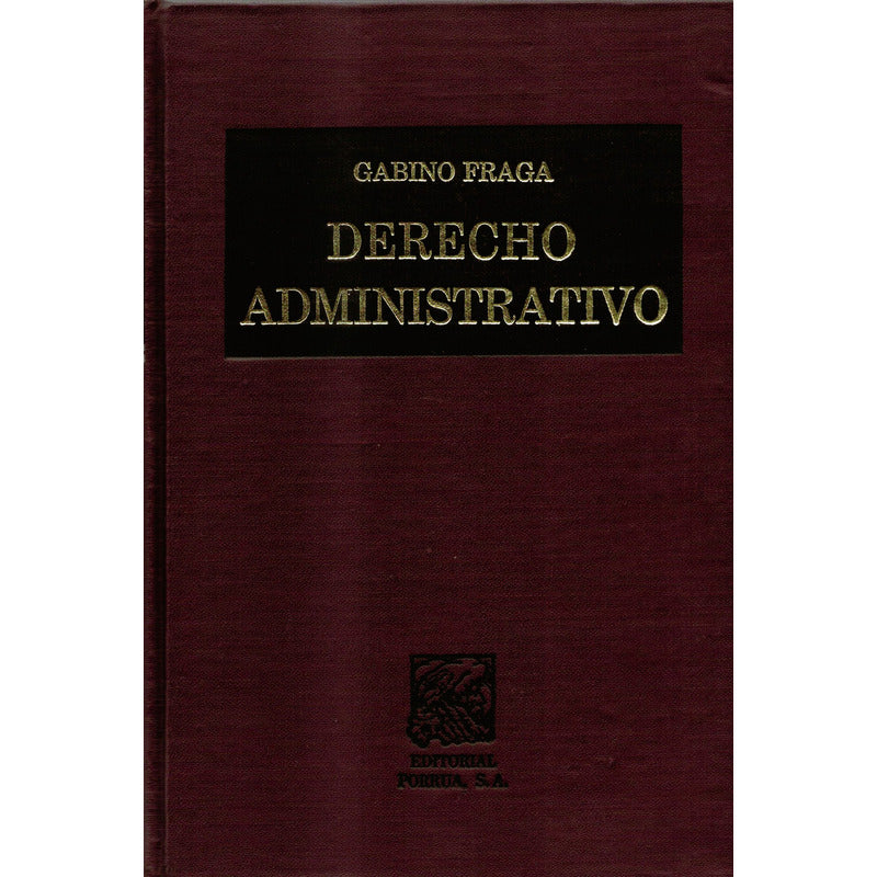 Derecho Administrativo. Gabino Fraga, Mexico 1988 (27a)