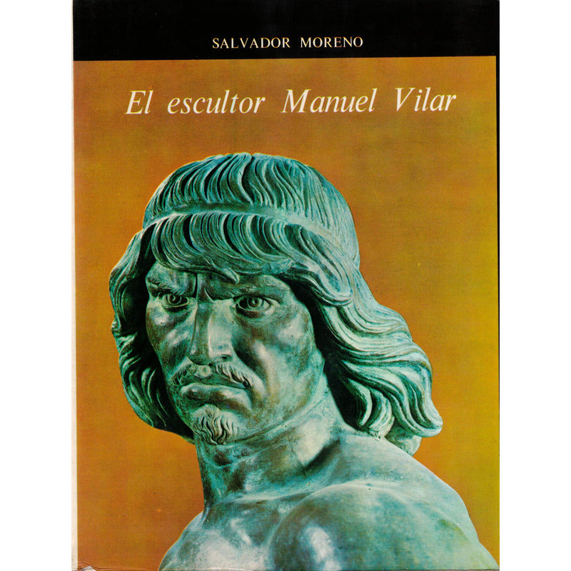 Escultor Manuel Vilar. (1846-60) Moreno, Mexico 1969