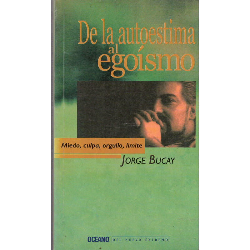 De La Autoestima Al Egoismo. Jorge Bucay, Mexico 2000