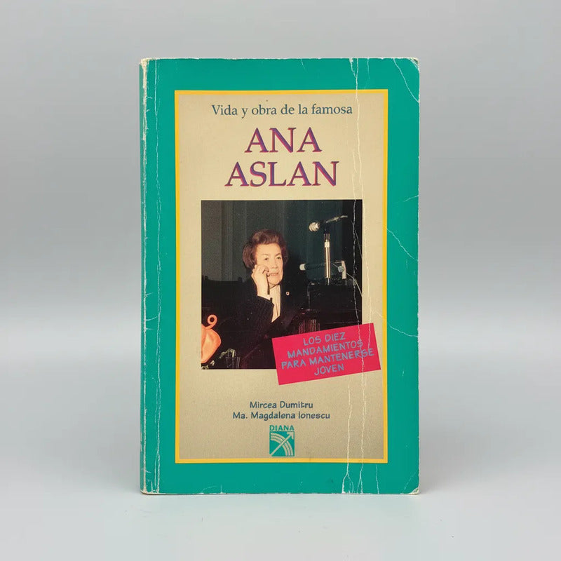 Vida Obra De Ana Aslan. Mircea Dimitru (juventud Mantenerse)